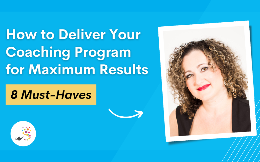 How to Deliver Your Coaching Program for Maximum Results
