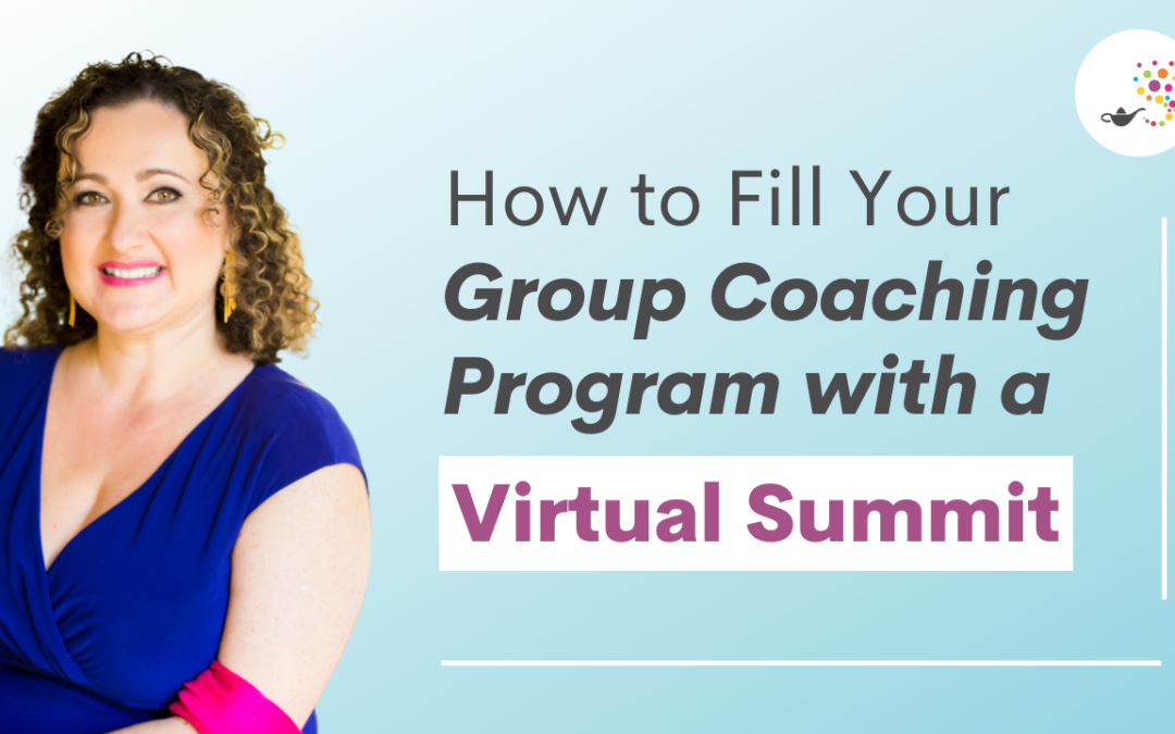 How to Fill Your Group Coaching Program with a Virtual Summit