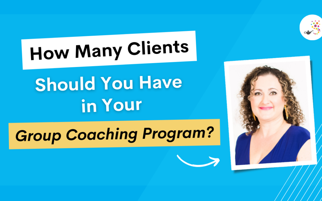 Group Size Matters: How Many Clients Should You Have in Your Group Coaching Program?