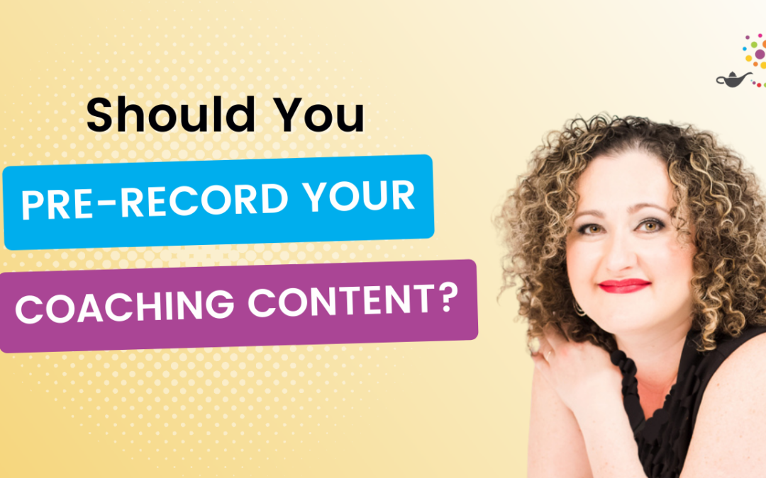 Should You Pre-record Your Coaching Content?