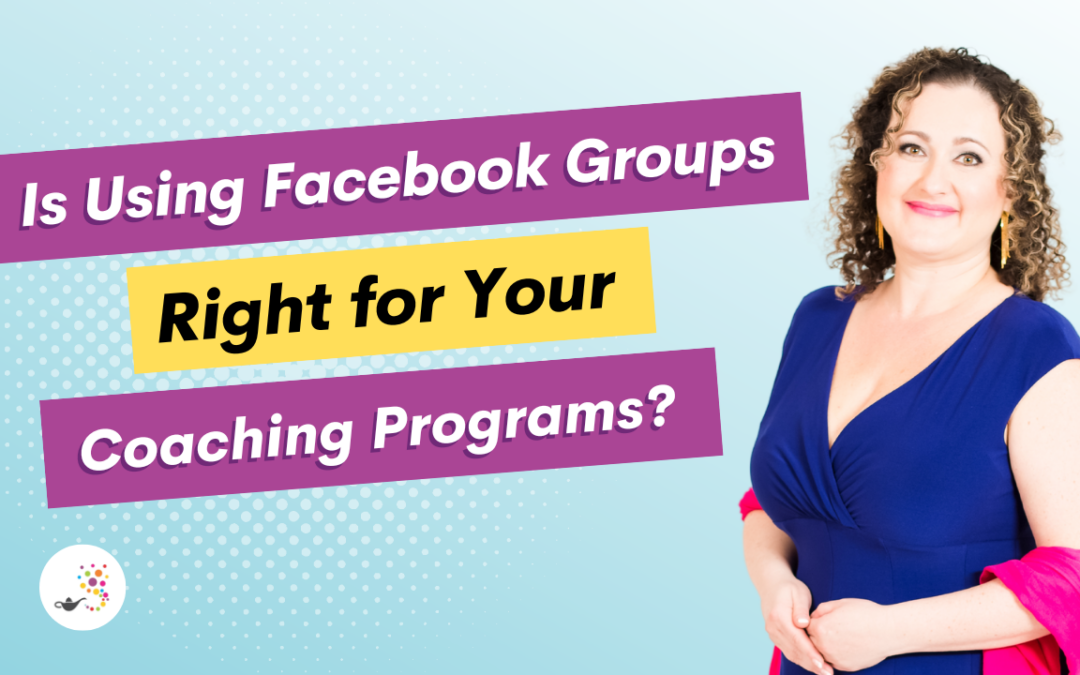 Is Using Facebook Groups Right for Your Coaching Programs?