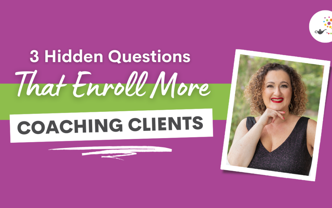3 Hidden Questions That Enroll More Coaching Clients