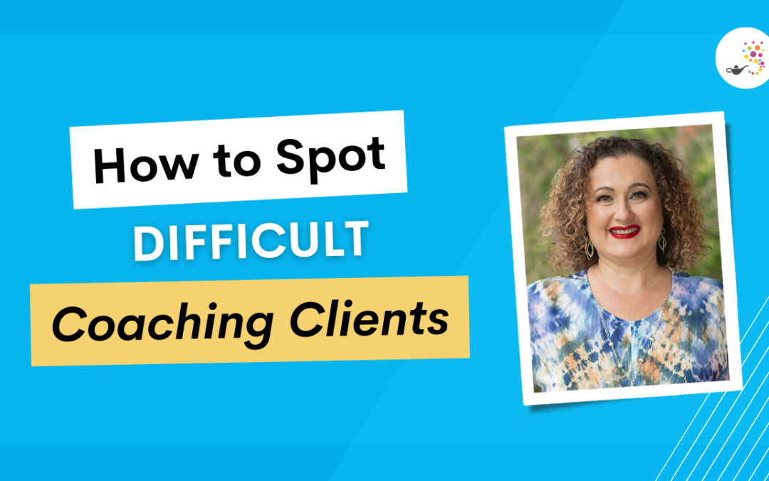 How to Spot Difficult Coaching Clients