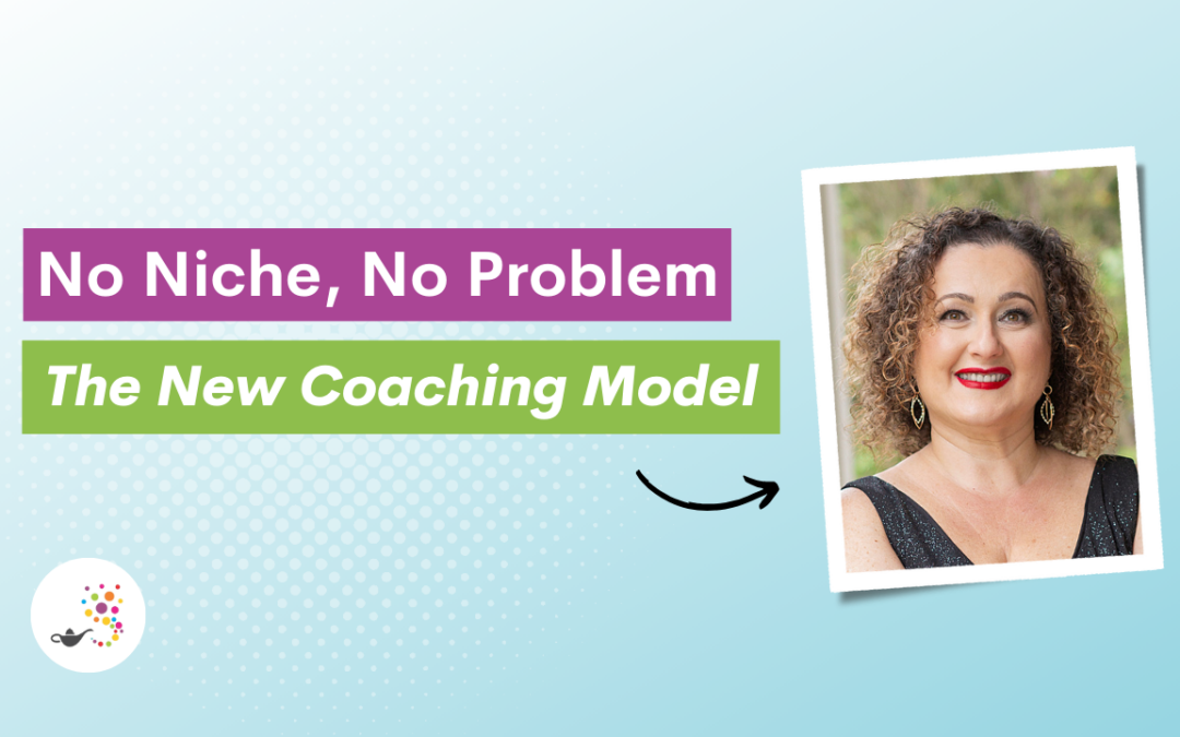 No Niche, No Problem: The New Coaching Model