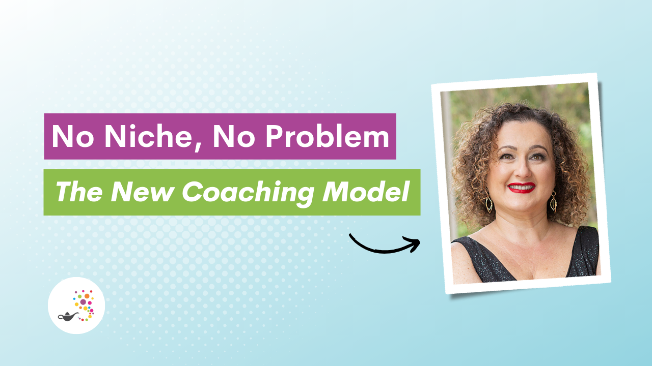 No Niche, No Problem: The New Coaching Model